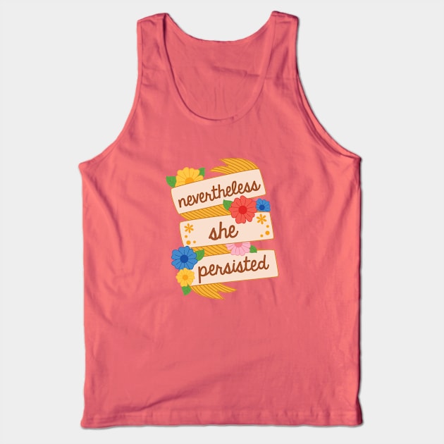 Nevertheless She Persisted Tank Top by BoredInc